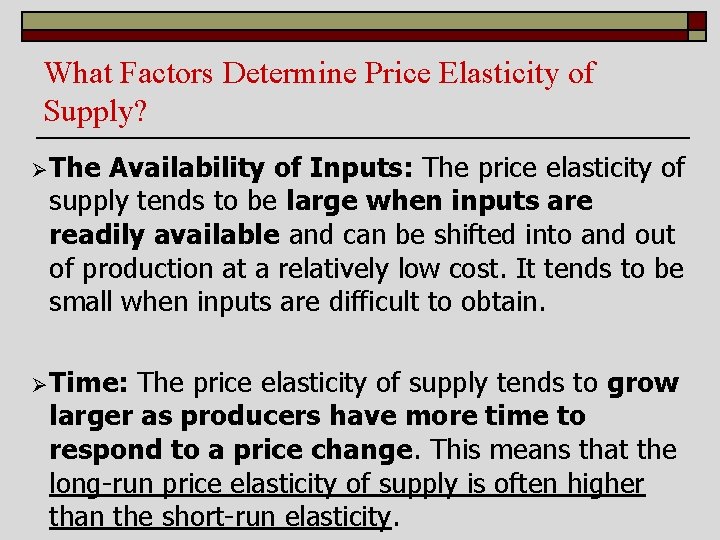 What Factors Determine Price Elasticity of Supply? Ø The Availability of Inputs: The price