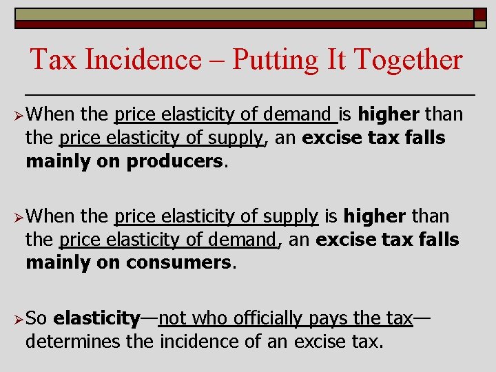 Tax Incidence – Putting It Together Ø When the price elasticity of demand is