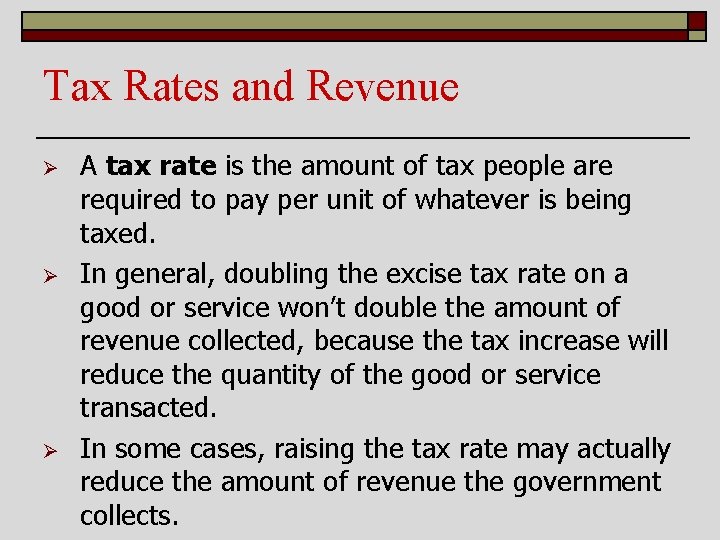 Tax Rates and Revenue Ø Ø Ø A tax rate is the amount of