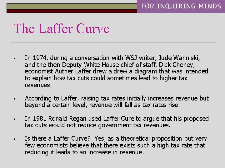 The Laffer Curve § In 1974. during a conversation with WSJ writer, Jude Wanniski,