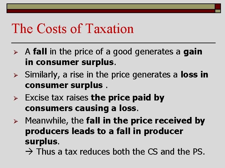 The Costs of Taxation Ø Ø A fall in the price of a good