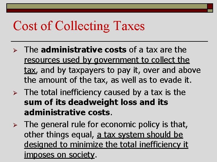 Cost of Collecting Taxes Ø Ø Ø The administrative costs of a tax are