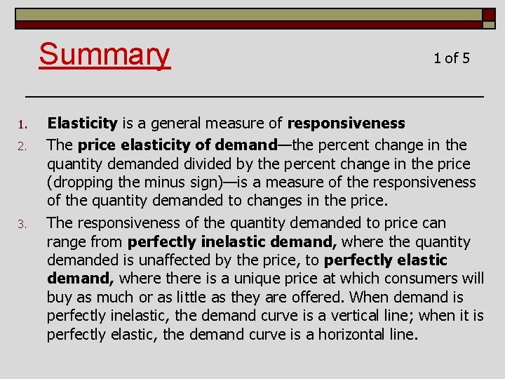 Summary 1. 2. 3. 1 of 5 Elasticity is a general measure of responsiveness