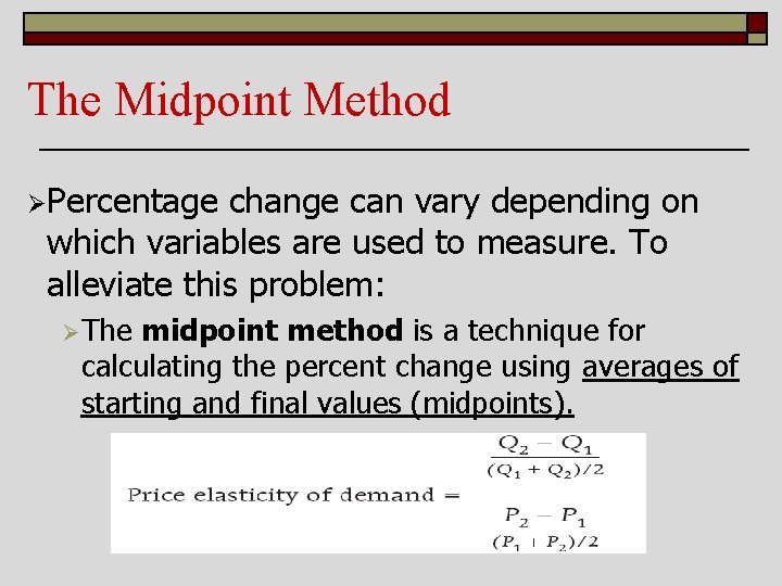 The Midpoint Method ØPercentage change can vary depending on which variables are used to