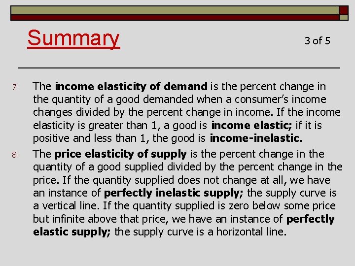 Summary 7. 8. 3 of 5 The income elasticity of demand is the percent