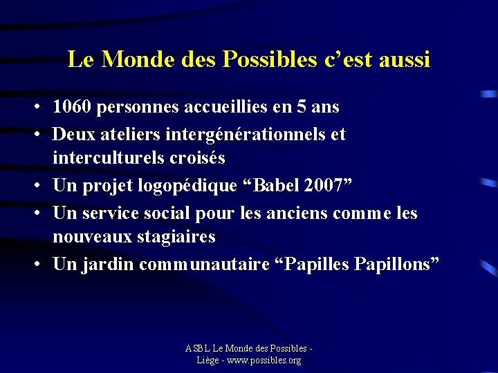 Le Monde des Possibles c’est aussi • 1060 personnes accueillies en 5 ans •