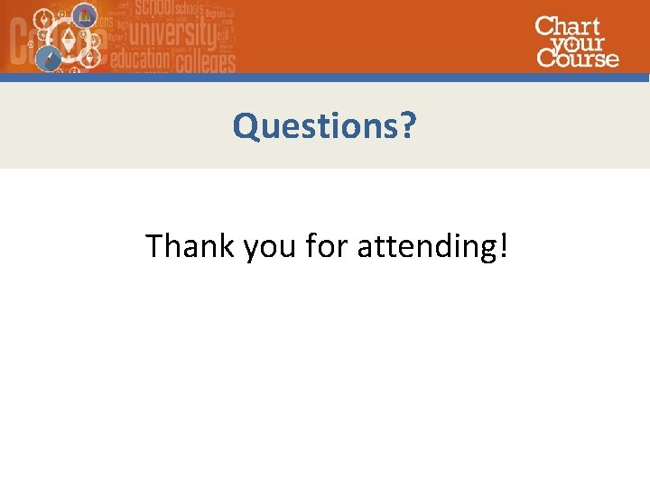 Questions? Thank you for attending! 