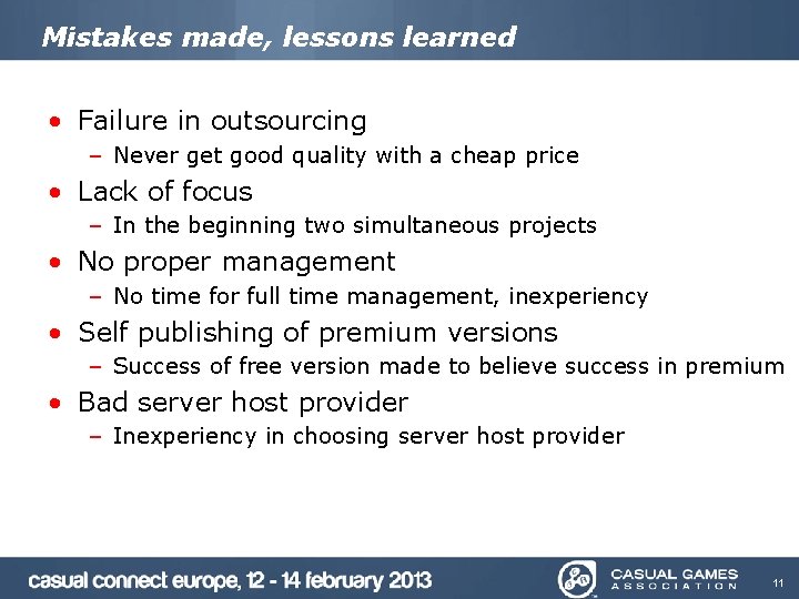 Mistakes made, lessons learned • Failure in outsourcing – Never get good quality with