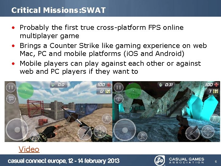 Critical Missions: SWAT • Probably the first true cross-platform FPS online multiplayer game •