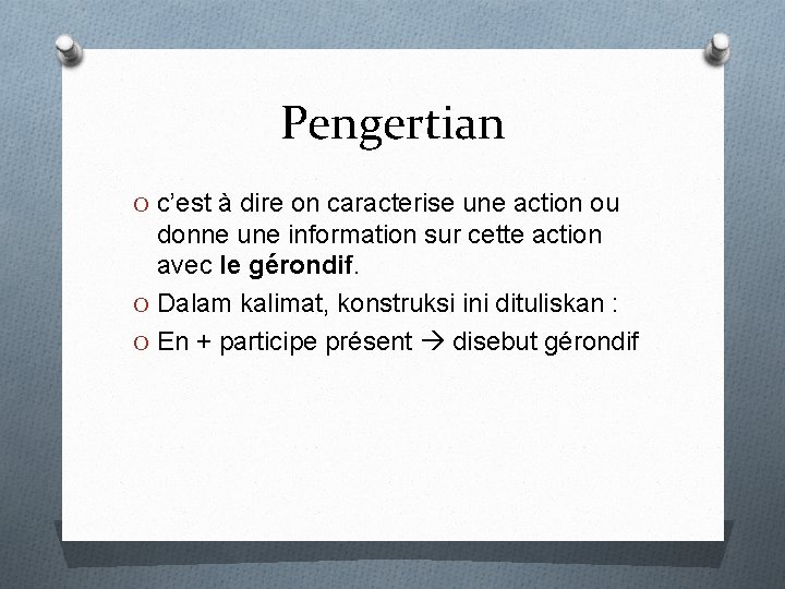 Pengertian O c’est à dire on caracterise une action ou donne une information sur