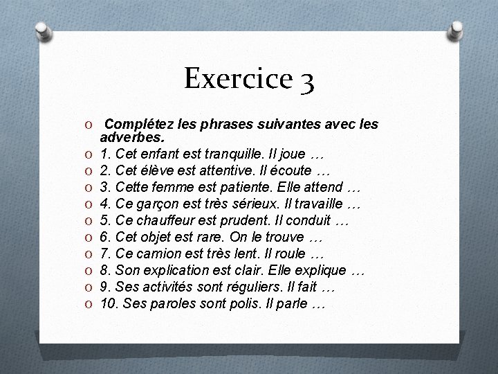 Exercice 3 O Complétez les phrases suivantes avec les O O O O O