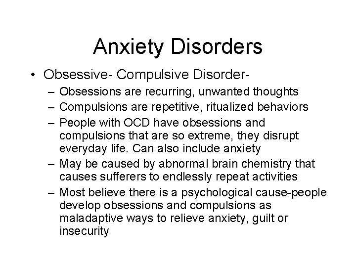 Anxiety Disorders • Obsessive- Compulsive Disorder– Obsessions are recurring, unwanted thoughts – Compulsions are