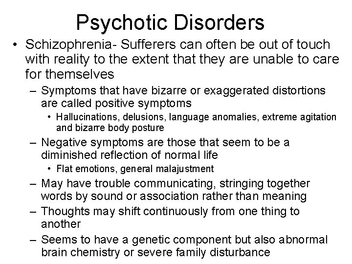 Psychotic Disorders • Schizophrenia- Sufferers can often be out of touch with reality to