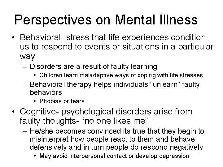 Perspectives on Mental Illness • Behavioral- stress that life experiences condition us to respond