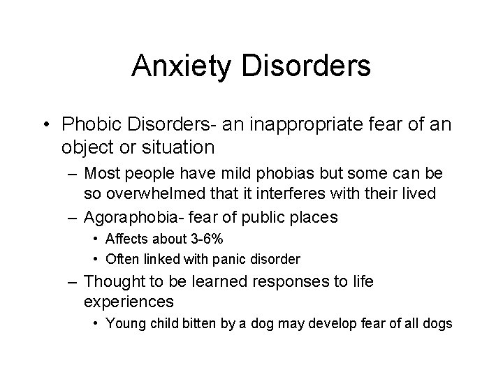 Anxiety Disorders • Phobic Disorders- an inappropriate fear of an object or situation –