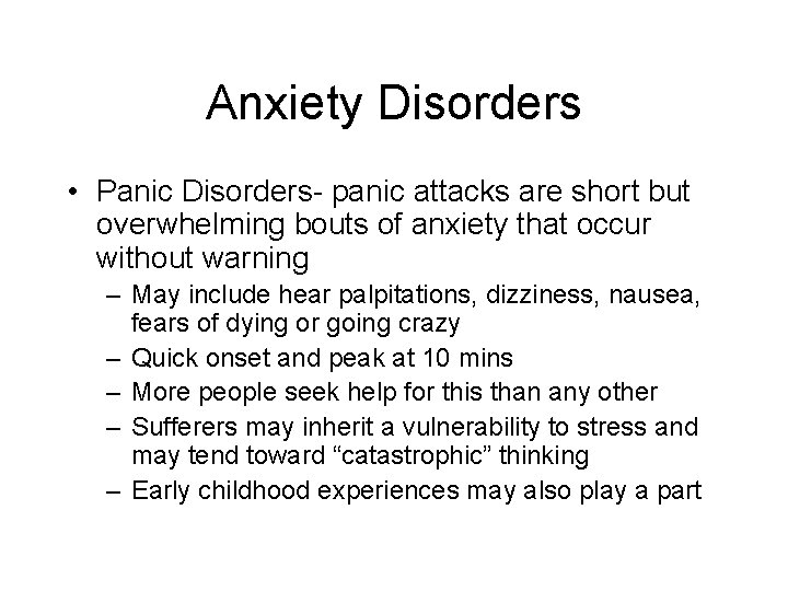 Anxiety Disorders • Panic Disorders- panic attacks are short but overwhelming bouts of anxiety