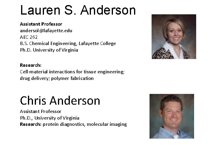 Lauren S. Anderson Assistant Professor andersol@lafayette. edu AEC 262 B. S. Chemical Engineering, Lafayette