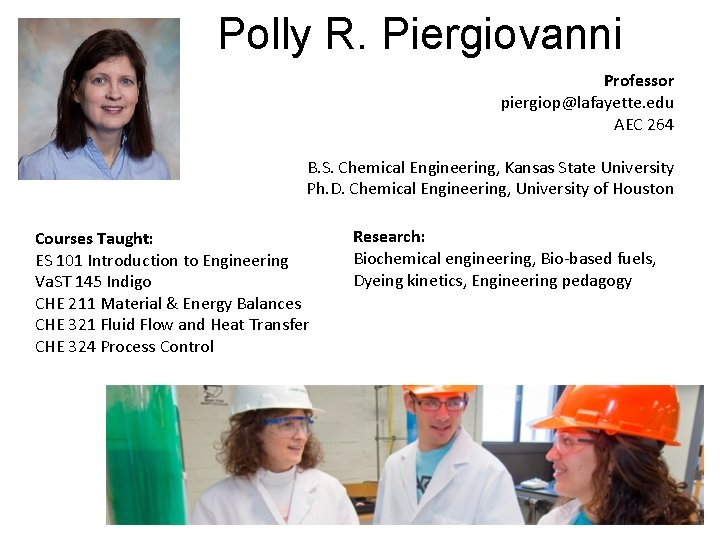 Polly R. Piergiovanni Professor piergiop@lafayette. edu AEC 264 B. S. Chemical Engineering, Kansas State