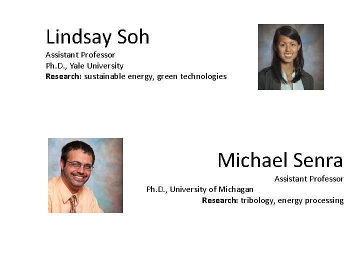 Lindsay Soh Assistant Professor Ph. D. , Yale University Research: sustainable energy, green technologies
