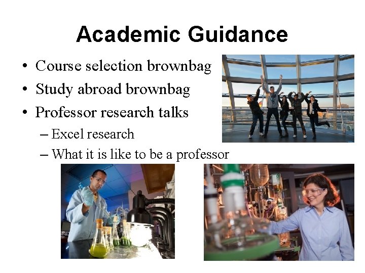 Academic Guidance • Course selection brownbag • Study abroad brownbag • Professor research talks