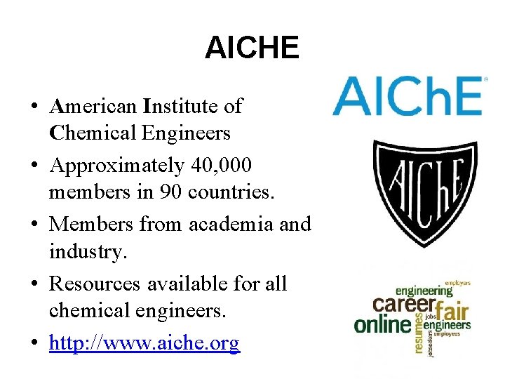 AICHE • American Institute of Chemical Engineers • Approximately 40, 000 members in 90