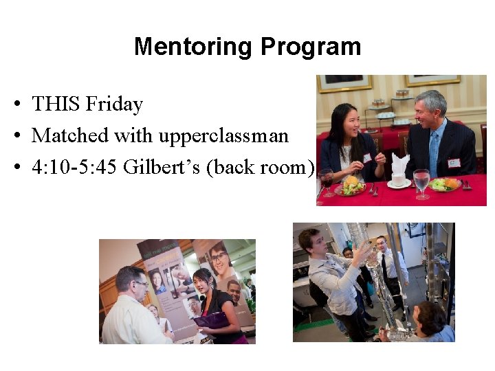 Mentoring Program • THIS Friday • Matched with upperclassman • 4: 10 -5: 45