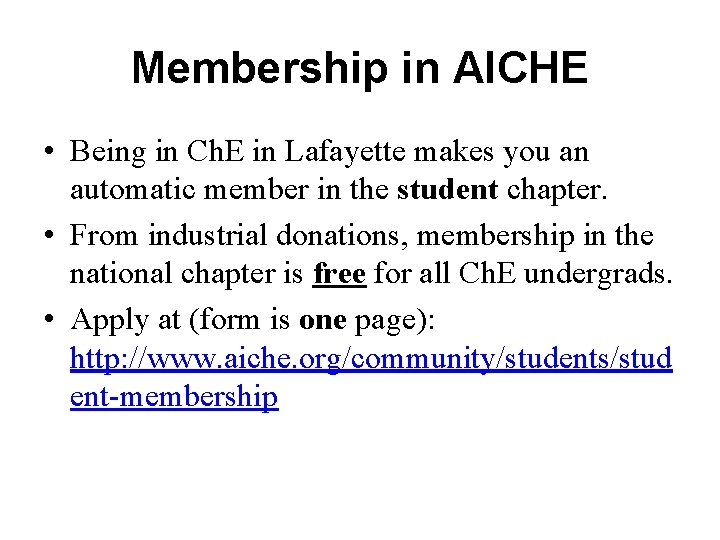 Membership in AICHE • Being in Ch. E in Lafayette makes you an automatic