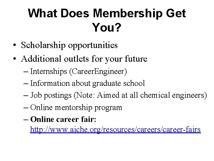 What Does Membership Get You? • Scholarship opportunities • Additional outlets for your future