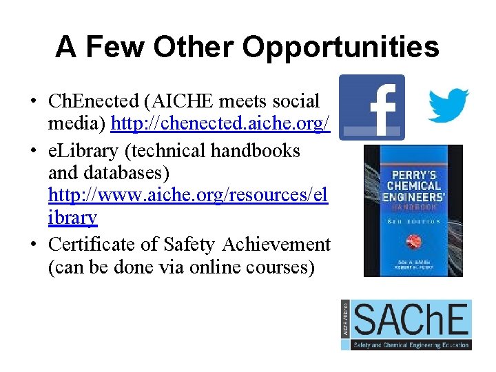 A Few Other Opportunities • Ch. Enected (AICHE meets social media) http: //chenected. aiche.