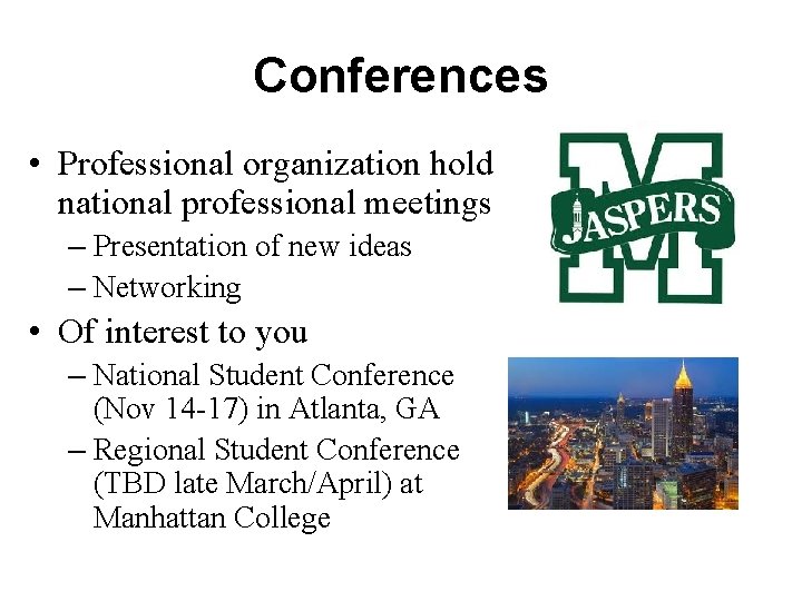 Conferences • Professional organization hold national professional meetings – Presentation of new ideas –