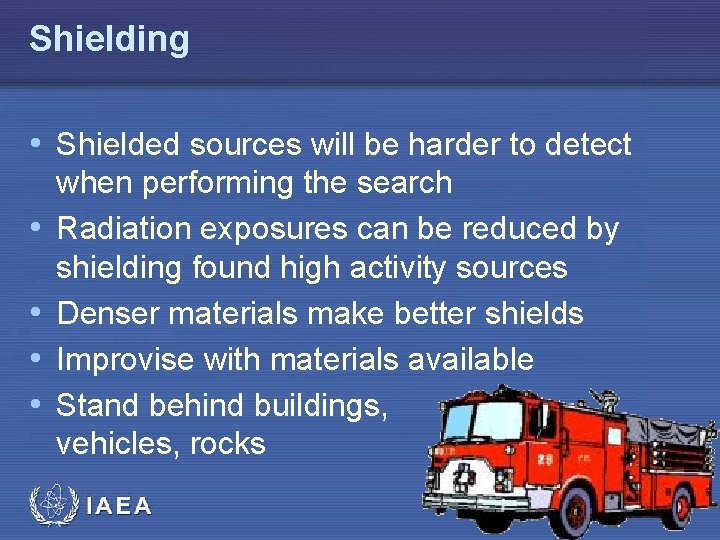 Shielding • Shielded sources will be harder to detect • • when performing the