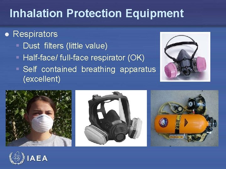 Inhalation Protection Equipment l Respirators § Dust filters (little value) § Half-face/ full-face respirator