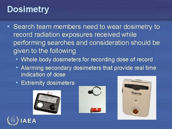 Dosimetry • Search team members need to wear dosimetry to record radiation exposures received