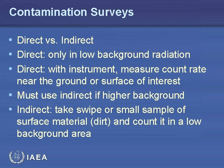 Contamination Surveys • Direct vs. Indirect • Direct: only in low background radiation •