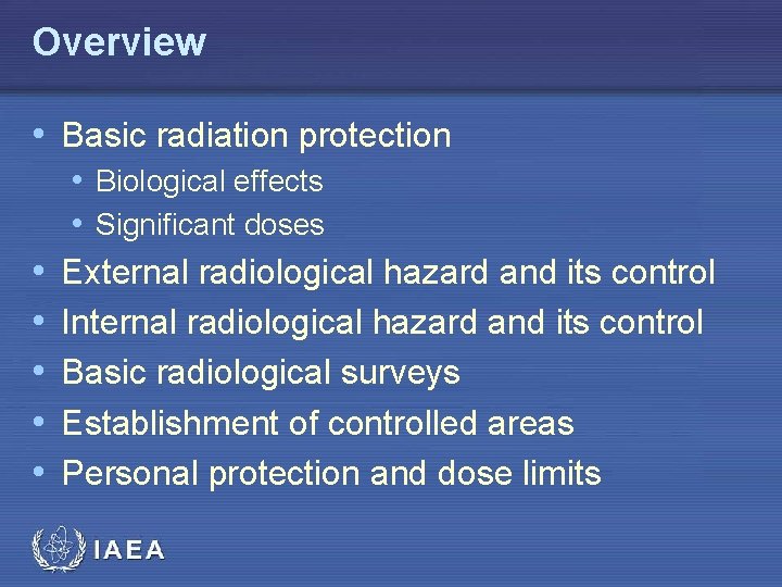 Overview • Basic radiation protection • • • Biological effects • Significant doses External