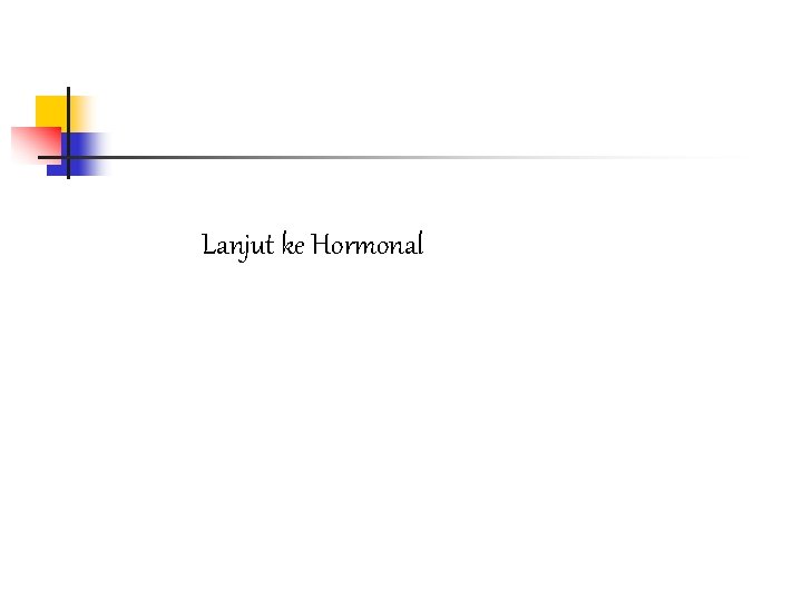 Lanjut ke Hormonal 