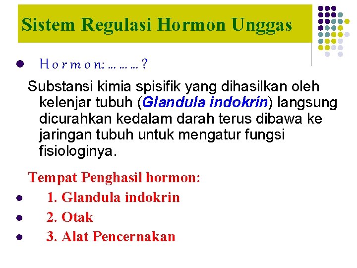 Sistem Regulasi Hormon Unggas l H o r m o n: … … …