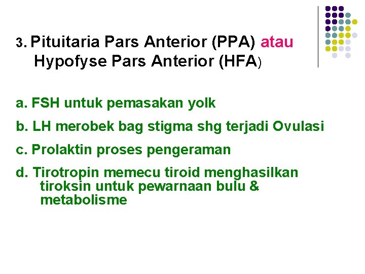 3. Pituitaria Pars Anterior (PPA) atau Hypofyse Pars Anterior (HFA) a. FSH untuk pemasakan