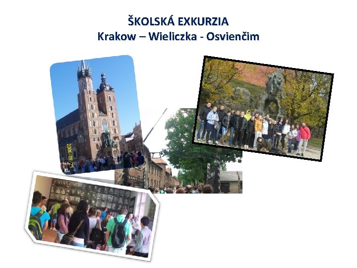ŠKOLSKÁ EXKURZIA Krakow – Wieliczka - Osvienčim 