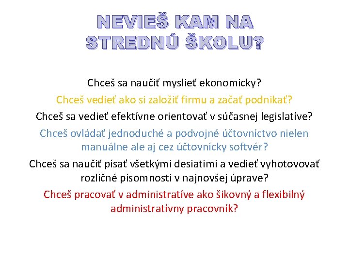 NEVIEŠ KAM NA STREDNÚ ŠKOLU? Chceš sa naučiť myslieť ekonomicky? Chceš vedieť ako si