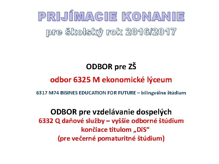 PRIJÍMACIE KONANIE pre školský rok 2016/2017 ODBOR pre ZŠ odbor 6325 M ekonomické lýceum