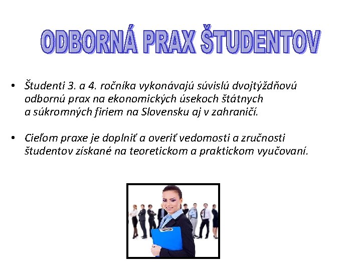  • Študenti 3. a 4. ročníka vykonávajú súvislú dvojtýždňovú odbornú prax na ekonomických