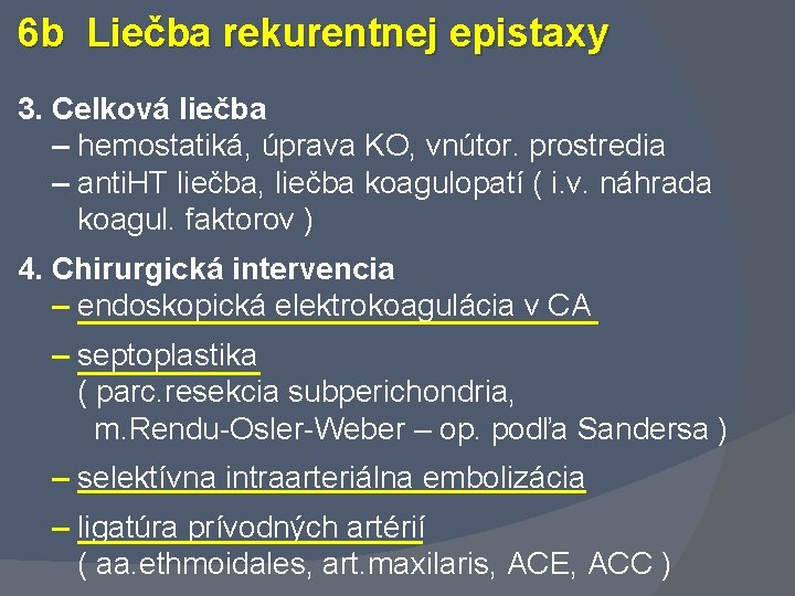 6 b Liečba rekurentnej epistaxy 3. Celková liečba – hemostatiká, úprava KO, vnútor. prostredia