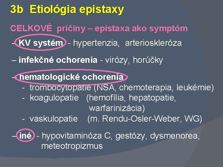 3 b Etiológia epistaxy CELKOVÉ príčiny – epistaxa ako symptóm – KV systém -