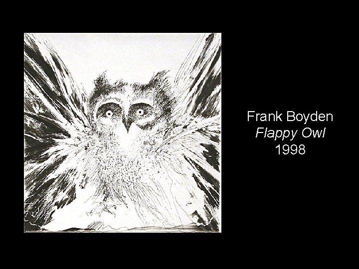 Frank Boyden Flappy Owl 1998 