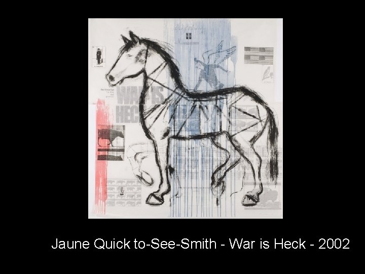 Jaune Quick to-See-Smith - War is Heck - 2002 