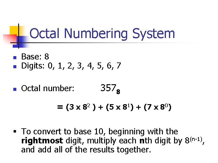 Octal Numbering System n Base: 8 Digits: 0, 1, 2, 3, 4, 5, 6,