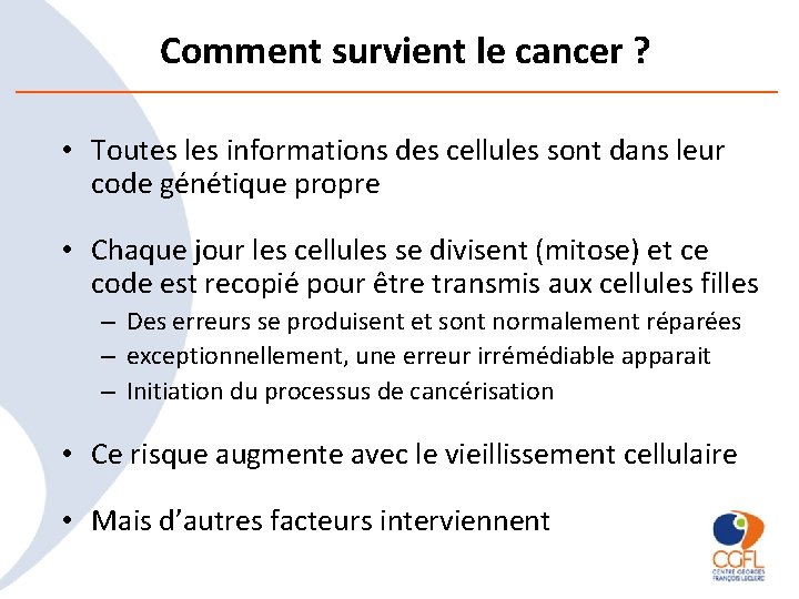 Comment survient le cancer ? • Toutes les informations des cellules sont dans leur