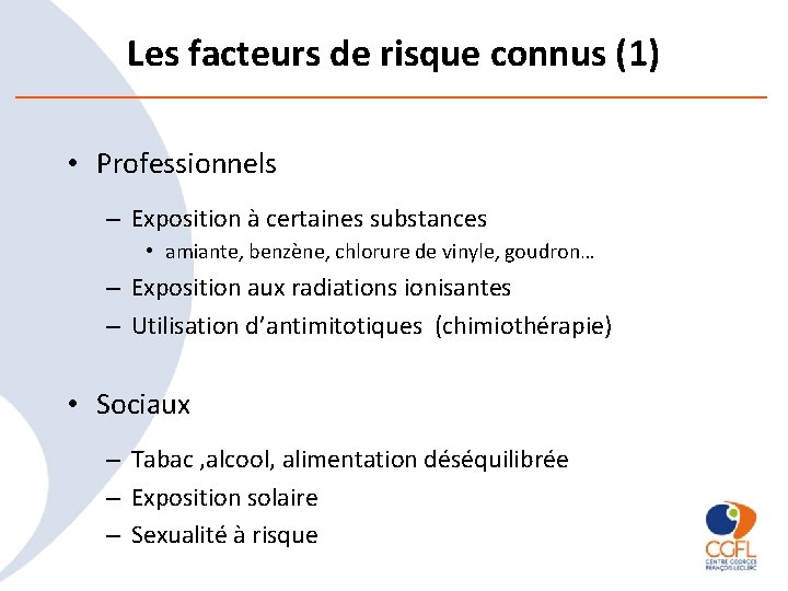 Les facteurs de risque connus (1) • Professionnels – Exposition à certaines substances •