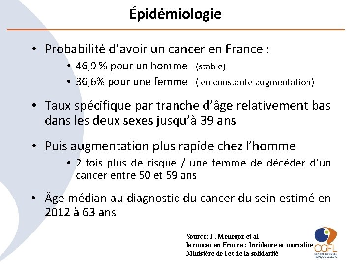Épidémiologie • Probabilité d’avoir un cancer en France : • 46, 9 % pour